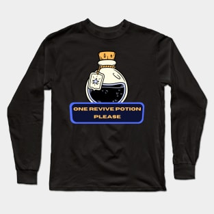 One Revive Potion Please Long Sleeve T-Shirt